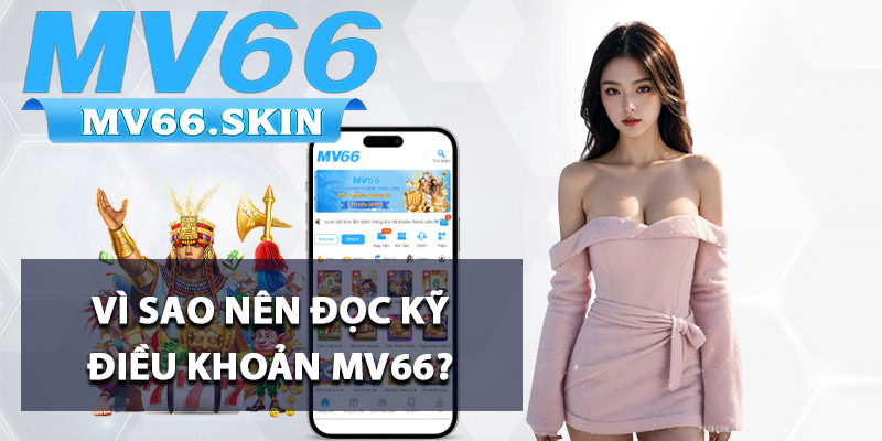 Điều Khoản MV66 - Quy Định Cơ Bản Khi Tham Gia Cá Cược 2 Vì sao nên đọc kỹ điều khoản MV66?